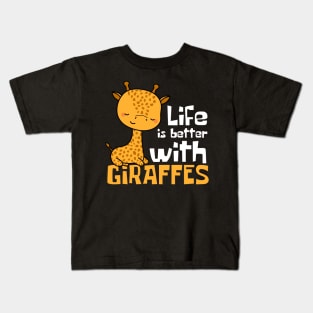 Life Is Better With Giraffes Funny Kids T-Shirt